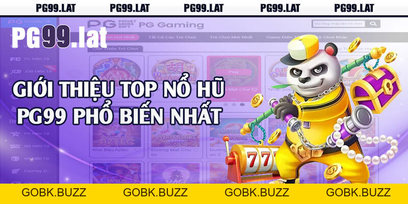 Nổ Hũ PG99 - Bùng Nổ Giải Trí Săn Quà Hấp Dẫn - GOBK.BUZZ