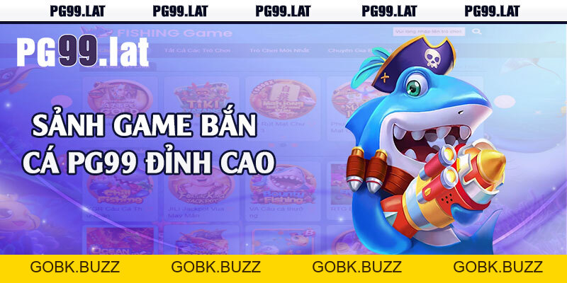 Bắn Cá PG99 - Chinh Phục Đại Dương 3D Ký Thú - GOBK.BUZZ