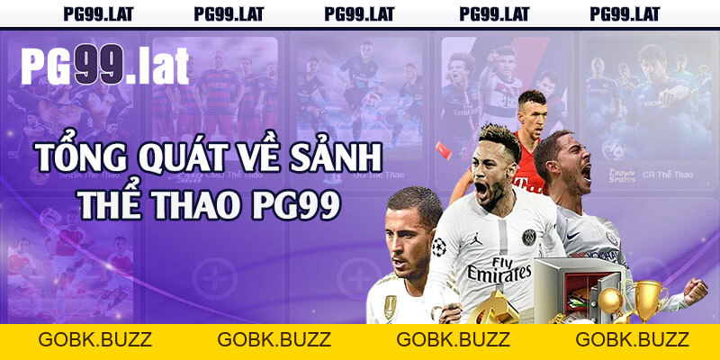 Thể Thao PG99 - Đủ Thể Loại Kèo Cược Hấp Dẫn - GOBK.BUZZ Thể Thao PG99 - Đủ Thể Loại Kèo Cược Hấp Dẫn - GOBK.BUZZ