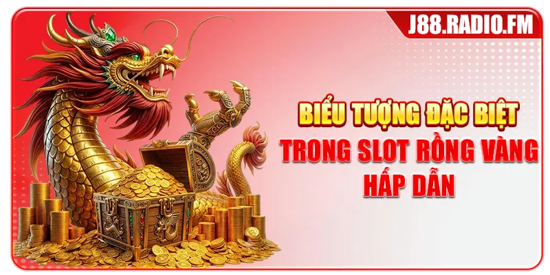 Nổ Hũ Rồng Vàng Hấp Dẫn Với Jackpot Khủng Tại J88 - GOBK.BUZZ