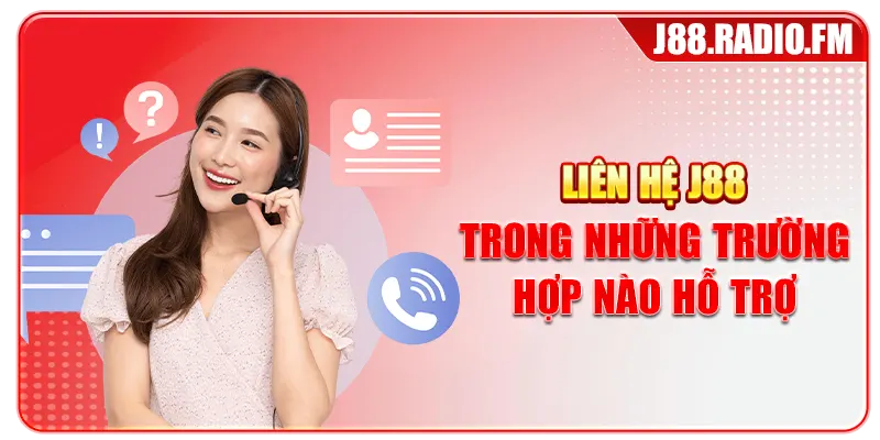 Liên Hệ J88 Nhanh Chóng Nhận Hỗ Trợ Chuyên Nghiệp 24/7 - GOBK.BUZZ
