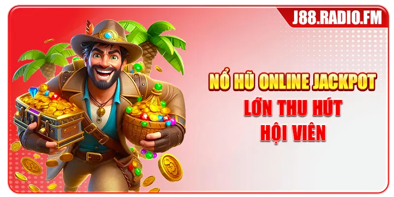 Nổ Hũ Online J88 Hấp Dẫn Với Jackpot Lớn Mỗi Ngày - GOBK.BUZZ