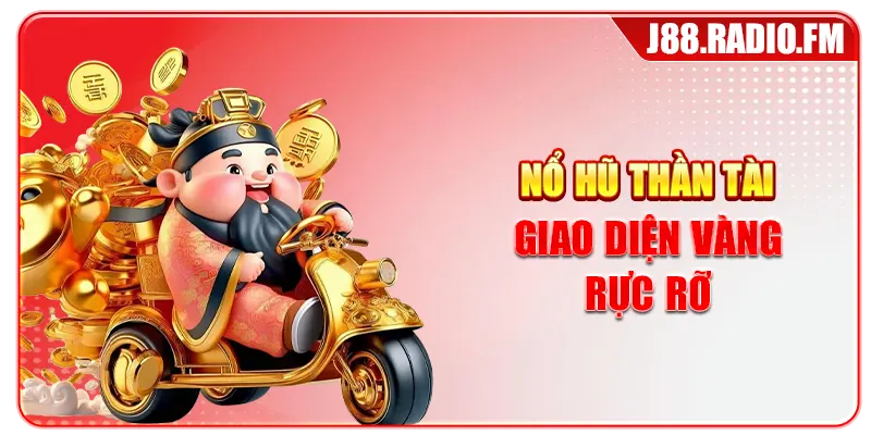 Nổ Hũ Thần Tài Đỉnh Cao Săn Jackpot Khủng Mỗi Ngày Tại J88 - GOBK.BUZZ