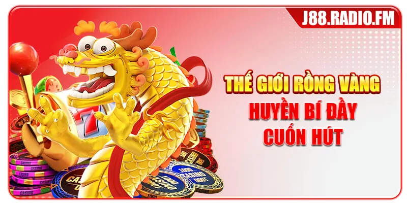 Nổ Hũ Rồng Vàng Hấp Dẫn Với Jackpot Khủng Tại J88 - GOBK.BUZZ